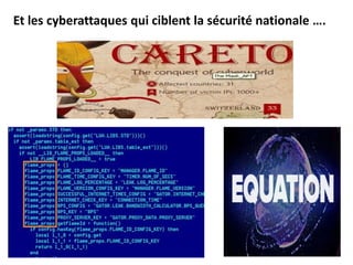 Et les cyberattaques qui ciblent la sécurité nationale ….
 