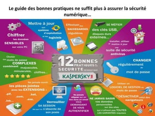 Le guide des bonnes pratiques ne suffit plus à assurer la sécurité
numérique…
 