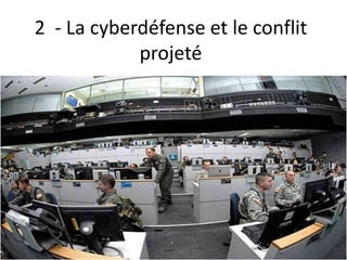 2 - La cyberdéfense et le conflit
projeté
 