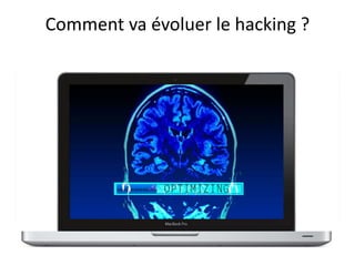 Comment va évoluer le hacking ?
 
