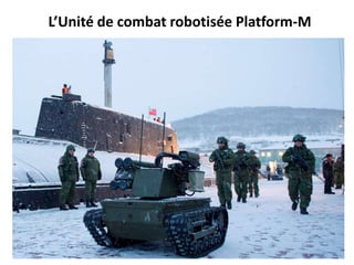 L’Unité de combat robotisée Platform-M
 