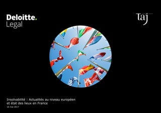 Insolvabilité : Actualités au niveau européen
et état des lieux en France
16 mai 2017
© 2016 Deloitte SAS
1
 