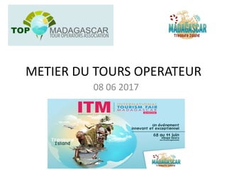 METIER DU TOURS OPERATEUR
08 06 2017
 