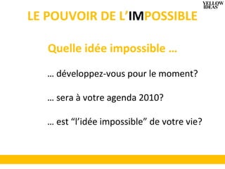 Conférence HyperCreativité : le Pouvoir de l'Impossible par Mark Raison Yellow Ideas Eaci Ecci XI Bruxelles 2009