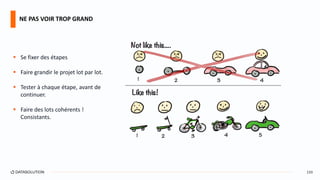 NE PAS VOIR TROP GRAND
133
 Se fixer des étapes
 Faire grandir le projet lot par lot.
 Tester à chaque étape, avant de
continuer.
 Faire des lots cohérents !
Consistants.
 