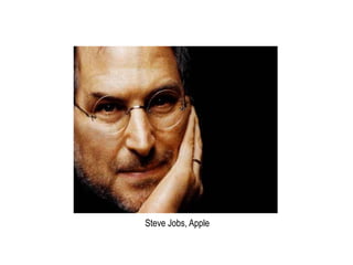 Steve Jobs, Apple

 