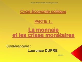 02/04/2013
L. Dupré – BHATTI DUPRE Consulting Document
Conférencière :
Laurence DUPRE
 