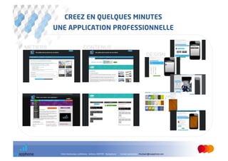 CREEZ EN QUELQUES MINUTES
          UNE APPLICATION PROFESSIONNELLE

METIERS                            CONTENUS
                                                                                                    DESIGN




            Votre interlocuteur conférence : Anthony GINTER - MyApphone   Contact partenaires : fmurbach@myapphone.com
 