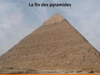 La fin des pyramides
 