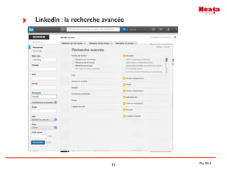 11
‣ LinkedIn : la recherche avancée
Mai 2014
 