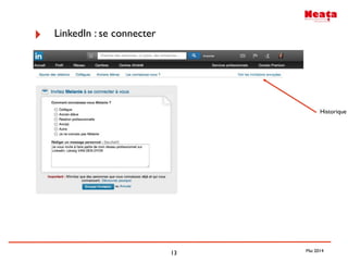 13
‣ LinkedIn : se connecter
Historique
Mai 2014
 