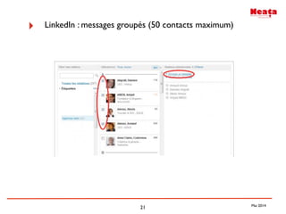 21
‣ LinkedIn : messages groupés (50 contacts maximum)
Mai 2014
 