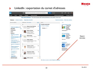 22
‣ LinkedIn : exportation du carnet d’adresses
Export
données
Mai 2014
 