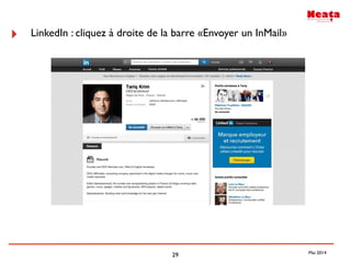 29
‣ LinkedIn : cliquez à droite de la barre «Envoyer un InMail»
Mai 2014
 