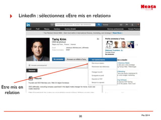 30
‣ LinkedIn : sélectionnez «Etre mis en relation»
Etre mis en
relation
Mai 2014
 