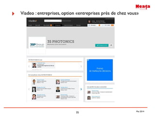 35
‣ Viadeo : entreprises, option «entreprises près de chez vous»
Mai 2014
 