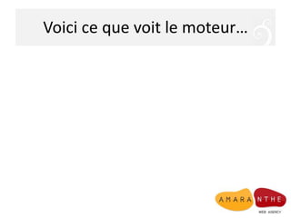 Voici ce que voit le moteur…