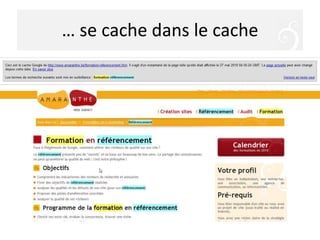 … se cache dans le cache