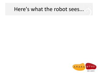 Here'swhat the robot sees...