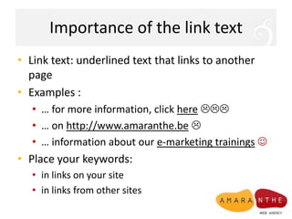 Importance of the link text<br />Link text: underlined text that links to another page<br />Examples :<br />… for more inf...