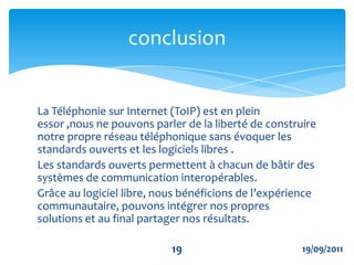 Le fichier extensions.conf permet de définir les règles de routage. Dans  ce fichier on définit les contextes et les plans  de numérotation. Chaque extension a un plan  de numérotation interne qui va être interprété et acheminé vers des liens physiques (IAX, SIP, …).Nous avons configuré le fichier extensions.conf de tel sorte que la conférence soit limitée à 3.19/09/201116Extensions.conf
