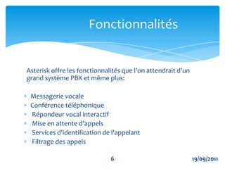 Asterisk implémente les protocoles H.320, H.323, SIP, ainsi qu'un protocole propriétaire nommé 'IAX' (InterAsterisk eXchange)