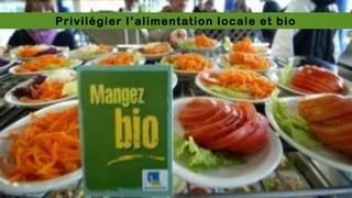 Privilégier l’alimentation locale et bio
 