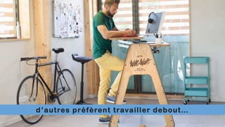 d’autres préfèrent travailler debout…
 