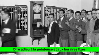 Dire adieu à la pointeuse et aux horaires fixes
 