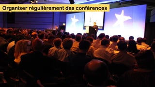 Organiser régulièrement des conférences
 