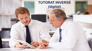 TUTORAT INVERSÉ
(digital)
 