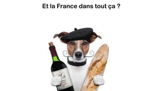 Et la France dans tout ça ?
 