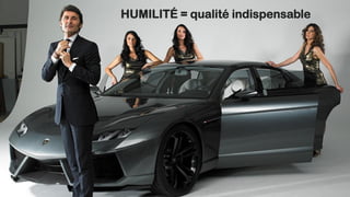 HUMILITÉ = qualité indispensable
 