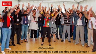 « Les gens qui ne rient jamais ne sont pas des gens sérieux »
-Alphonse Allais
RIRE
 