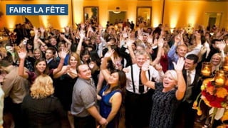 FAIRE LA FÊTE
 