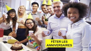 FÊTER LES
ANNIVERSAIRES
 