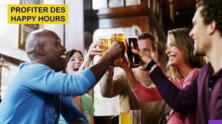PROFITER DES
HAPPY HOURS
 