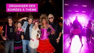 ORGANISER DES
SOIRÉES À THÈME
 