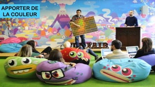 APPORTER DE
LA COULEUR
 