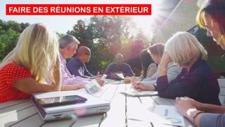 FAIRE DES RÉUNIONS EN EXTÉRIEUR
 