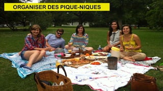 ORGANISER DES PIQUE-NIQUES
 