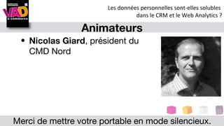 Les données personnelles sont-elles solubles
                                 dans le CRM et le Web Analytics ?

         ...