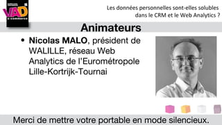 Les données personnelles sont-elles solubles
                                 dans le CRM et le Web Analytics ?

         ...