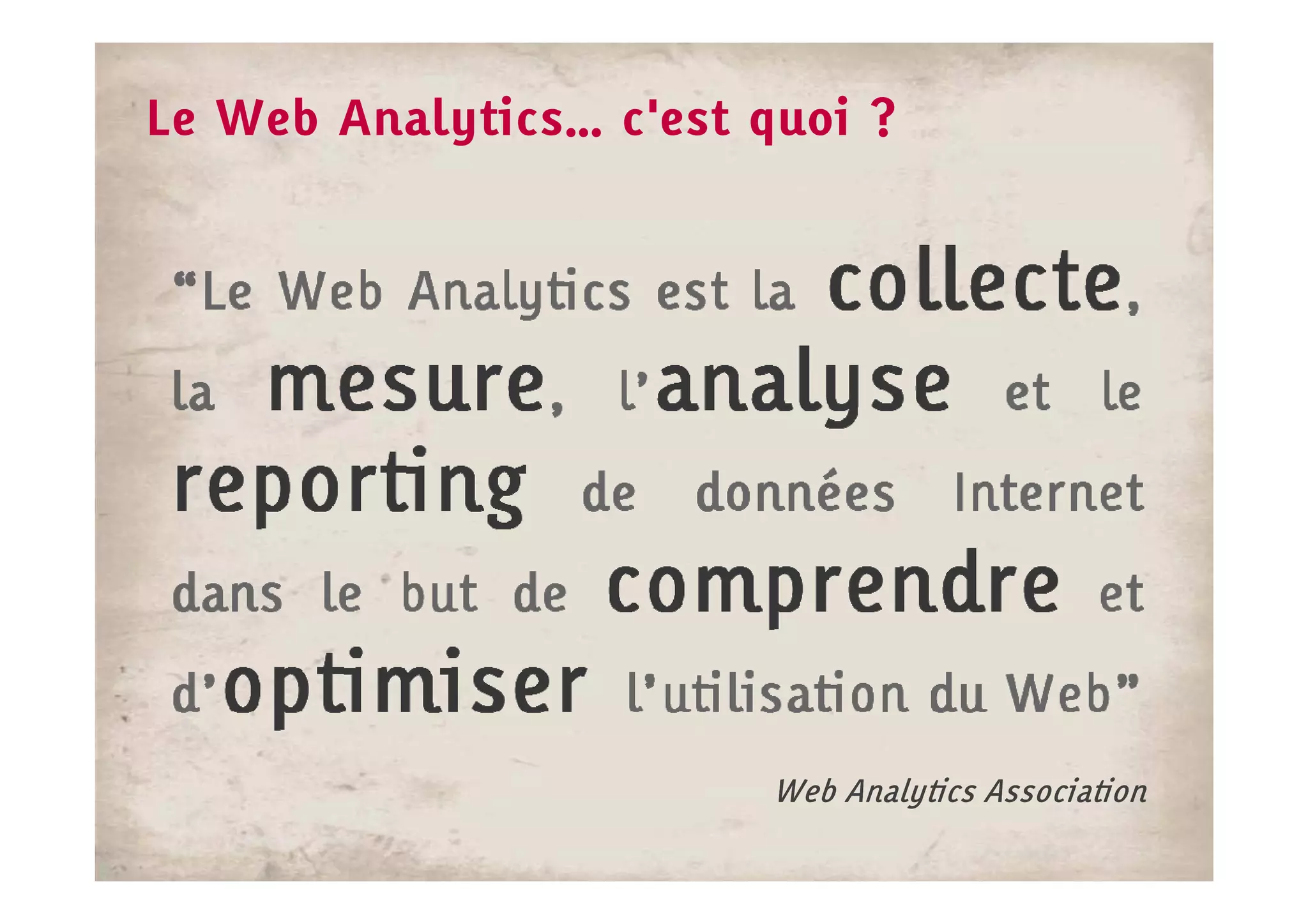 Le Web Analytics… c'est quoi ?




                        Web Analytics Association
 