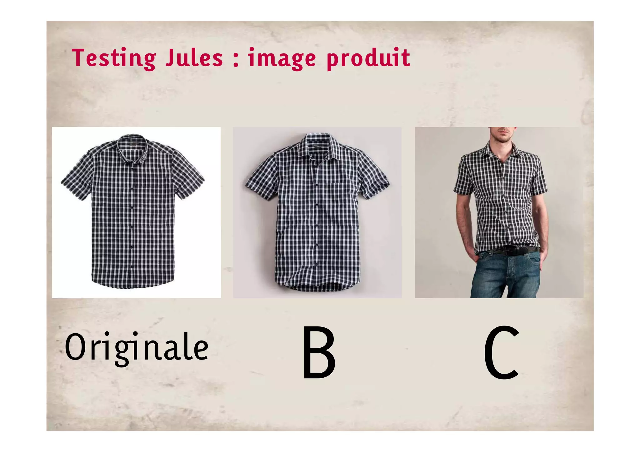 Testing Jules : image produit




Originale
                   B            C
 