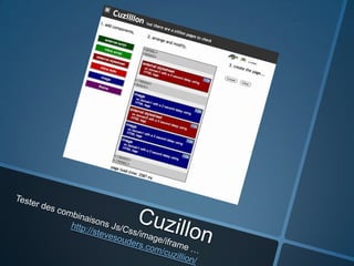 CuzillonTester des combinaisons Js/Css/image/iframe …http://stevesouders.com/cuzillion/