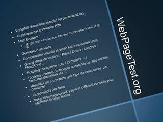 Payant.Fonctionne avec IE et FirefoxWindows only …HTTPWatch
