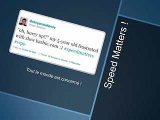 Speed Matters !Tout le monde est concerné !