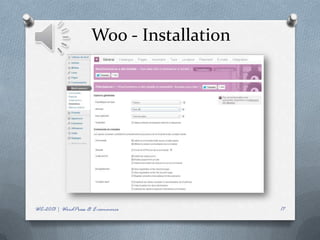 Woo - Installation




WC-2013 | WordPress & E-commerce          17
 