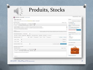 Produits, Stocks




WC-2013 | WordPress & E-commerce           18
 